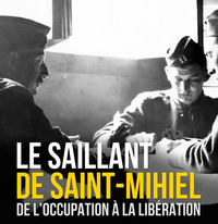 Exposition :  Le Saillant de Saint-Mihiel, de l'occupation à la libération